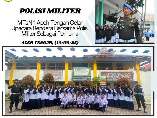 MTsN 1 Aceh Tengah Gelar Upacara Bendera Bersama Polisi Militer Sebagai Pembina