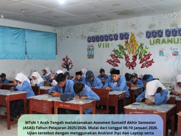 MTsN 1 Aceh Tengah Laksanakan Asesmen Sumatif Akhir Semester Tahun Pelajaran 2025/2026