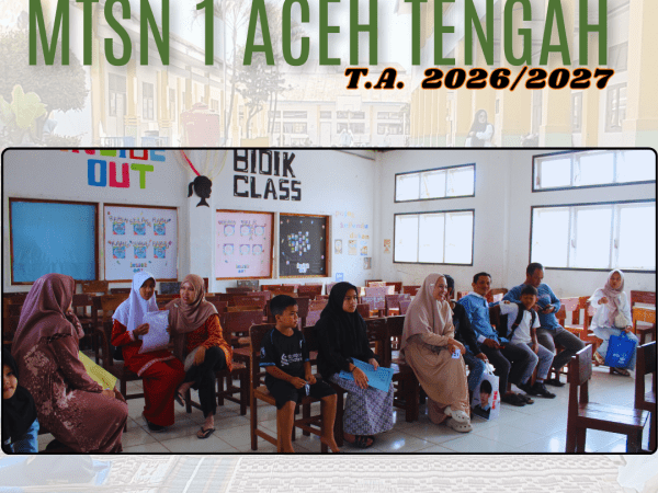 Hari Ketiga Pendaftaran Ulang PMB MTsN 1 Aceh Tengah Tahun Pelajaran 2026/2027